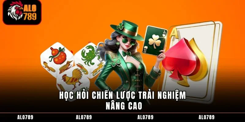 Học hỏi chiến lược trải nghiệm nâng cao
