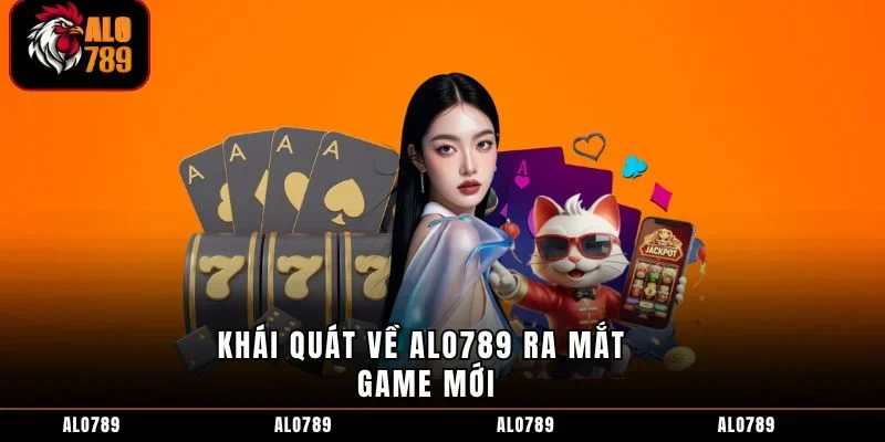 Khái quát về ALO789 ra mắt game mới