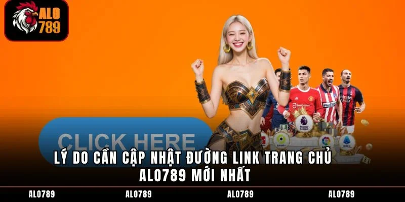 Lý do cần cập nhật đường link trang chủ ALO789 mới nhất