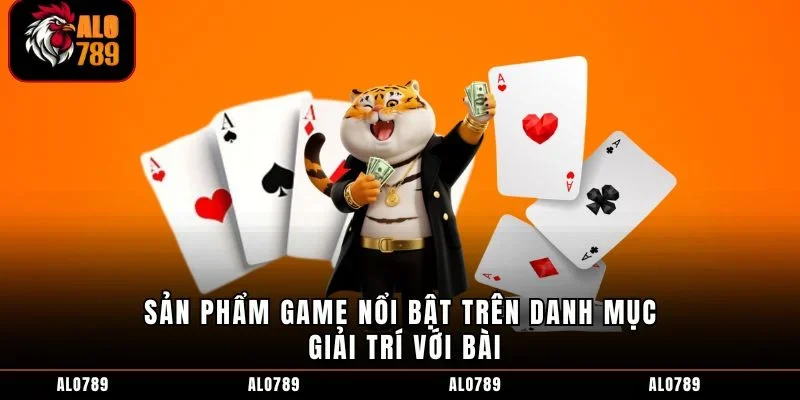 Sản phẩm game nổi bật trên danh mục giải trí với bài