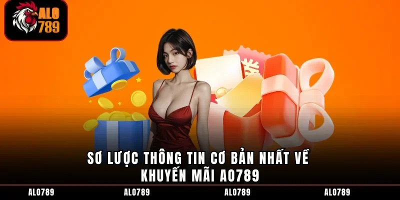 Sơ lược thông tin cơ bản nhất về khuyến mãi AO789